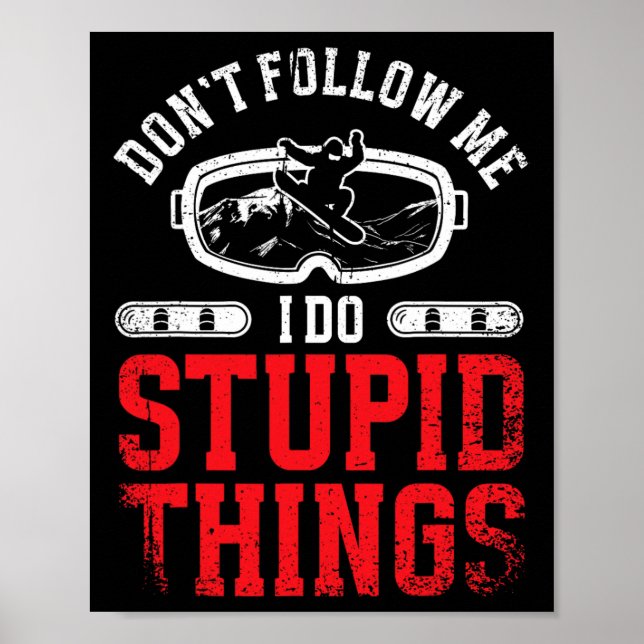 Snowboarden Snowboard Folgen Sie mir nicht, ich tu Poster (Vorne)