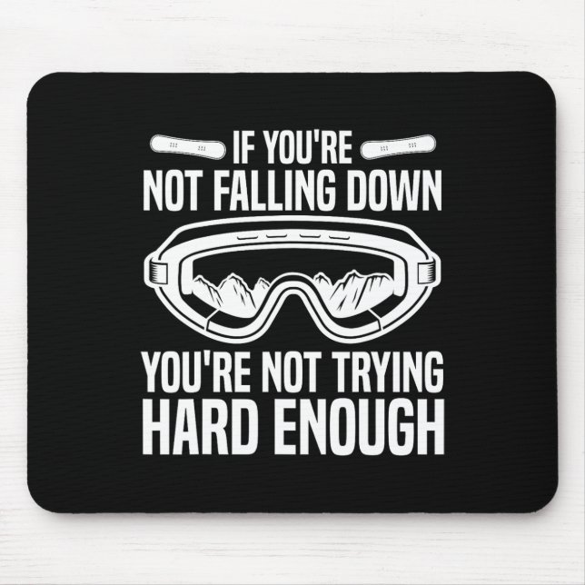 Snowboarden Snowboard, wenn Sie nicht fallen Mousepad (Vorne)