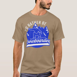 Snowboarder Ich bin eher Snowboarder Snowboard T-Shirt