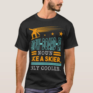 SnowBoardEr ist wie ein Skifahrer nur Cooler oben  T-Shirt