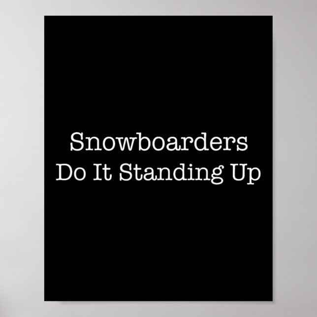 Snowboarder machen es Stehend Up Funny Snowboarder Poster (Vorne)