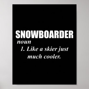 Snowboarder Noul wie ein Skifahrer nur Cooler für  Poster