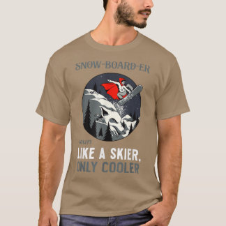 Snowboarder Noul wie ein Skifahrer nur Cooler Snow T-Shirt
