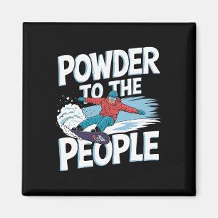 Snowboarder Zitat - Powder für die Menschen Magnet
