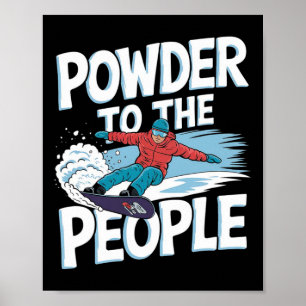 Snowboarder Zitat - Powder für die Menschen Poster