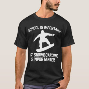 Snowboarding ist Importanter T-Shirt
