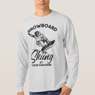 Snowboardski auf eigene Gefahr T-Shirt