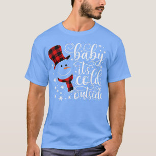 Snowman Baby seine kalte Weihnachtszeit draußen T-Shirt
