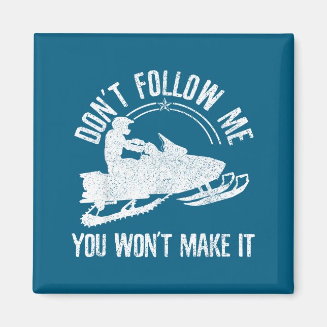 Snowmobile - Don't Follow Me Funny Saying Motor Sl Magnet (Vorne)
