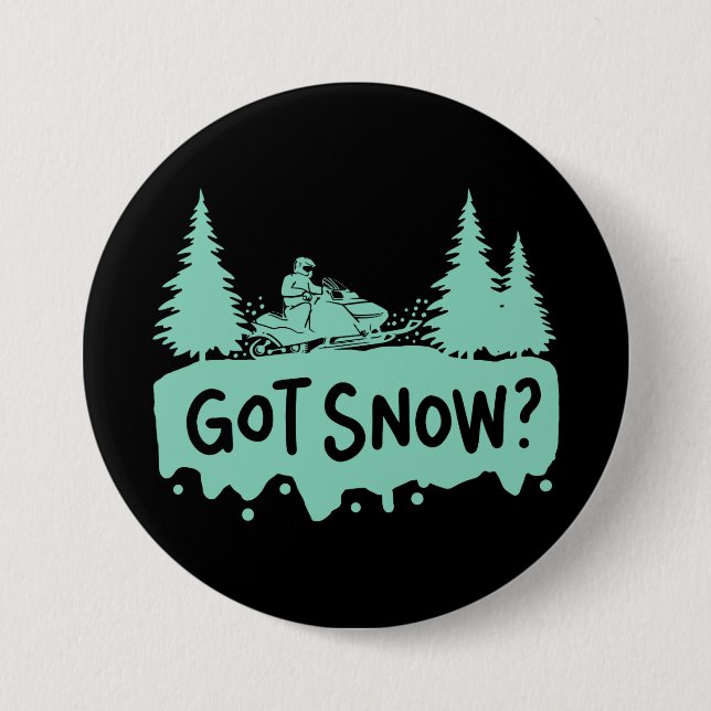 Snowmobiling - Got Snow Funny Snowmobiling Button (Vorderseite)