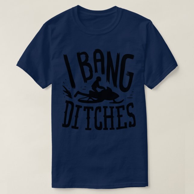 Snowmobiling I Bang Ditsches T-Shirt (Design vorne)