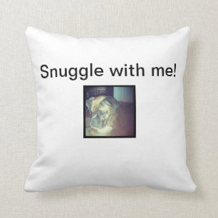 Snuggle mit mir! kissen