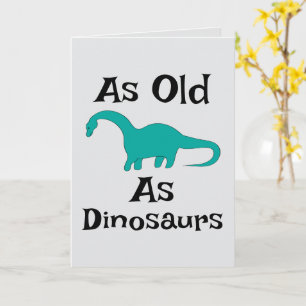 So alt wie Dinosaurier Grußkarte Karte
