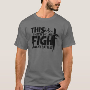 So bekämpfe ich meine Schlachten Jesus Cross Chris T-Shirt