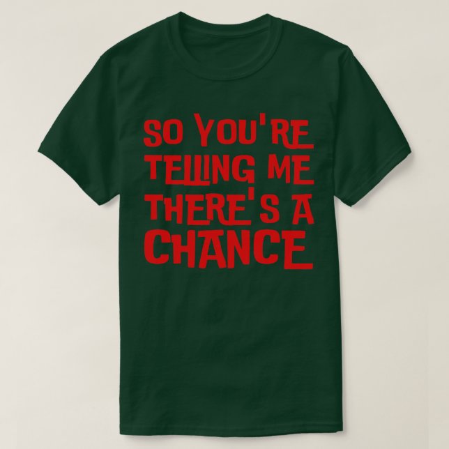 So, dass Sie mir eine Chance geben T-Shirt (Design vorne)
