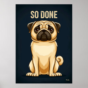 So Done Pug – Lustige müde Cartoon-Charakter-Kunst Poster