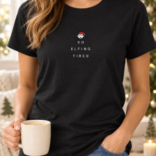 So Elfing Müde T-Shirt