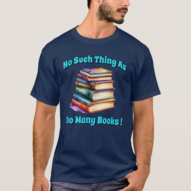 So etwas wie zu viele Bücher! T-Shirt (Vorderseite)