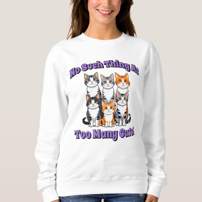 So etwas wie zu viele Katzen! Sweatshirt (Vorderseite)