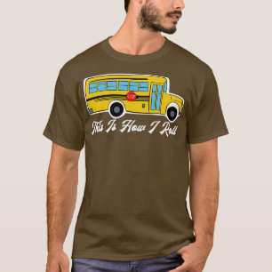 So fahre ich mit dem Coolen Schulbus T-Shirt