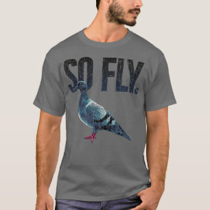 So Fly Pigeon Lover Present Taube Eigentümer Funn T-Shirt