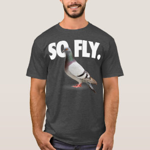 So Fly Pigeon Shirt