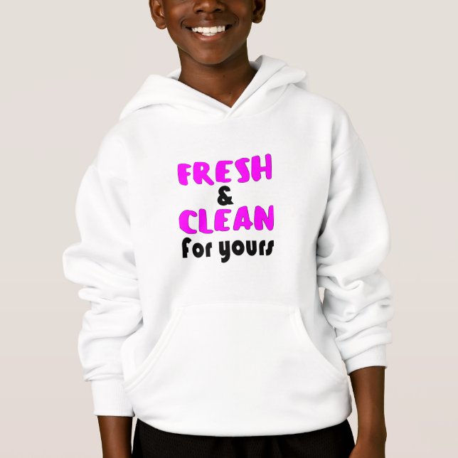 SO FRESH and SO CLEAN FOR YOURS Hoodie (Vorderseite)