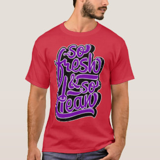 So Fresh So Clean Hip Hop Druck Freunde T-Shirt