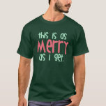 So fröhlich ich auch werde T-Shirt<br><div class="desc">Blinzeln Sie nicht, oder Sie werden es verpassen: Das ist so fröhlich wie ich! Großartiges Design auf T - Shirt für alle Altersgruppen, Postkarten und Grußkarten, Porto-Briefmarke und alle möglichen Geschenkartikel! Design Copyright © 2013 LOL Teez. ALLE RECHTE VORBEHALTEN. Vertrieb durch Link zu diesem Shop ist in Ordnung, aber bitte...</div>