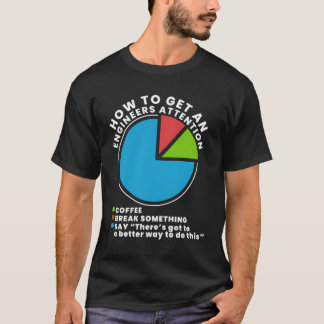 So gewinnen Sie die Aufmerksamkeit eines Ingenieur T-Shirt