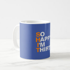 So glücklich bin ich 30. Tassengeschenk des Kaffeetasse
