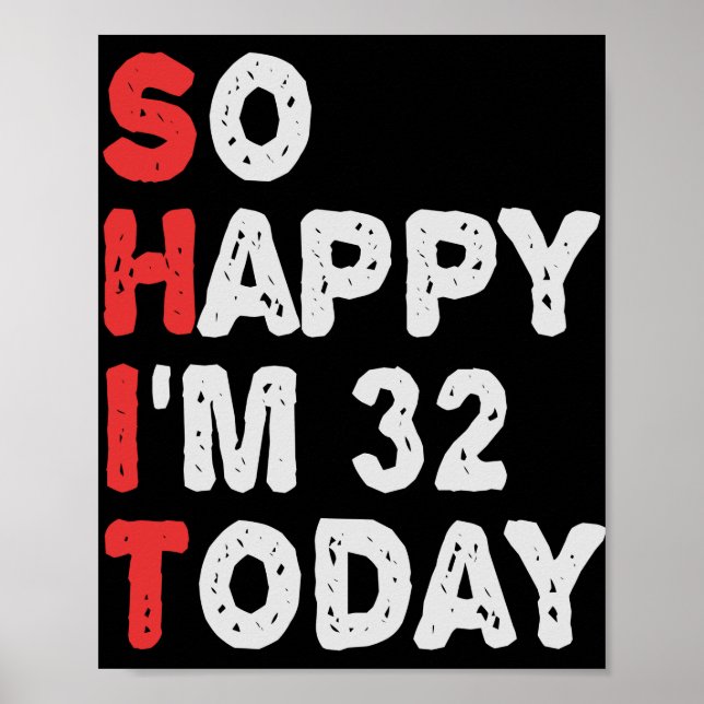 So glücklich bin ich heute 32. Funny Birthday Gesc Poster (Vorne)
