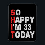 So glücklich bin ich heute 33. Funny Geburtstag Ge Magnet<br><div class="desc">lustig, Geburtstag, Geschenk, Idee, sarkastisch, Jubiläum, fröhlich, feiern</div>