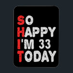 So glücklich bin ich heute 33. Funny Geburtstag Ge Magnet<br><div class="desc">lustig, Geburtstag, Geschenk, Idee, sarkastisch, Jubiläum, fröhlich, feiern</div>