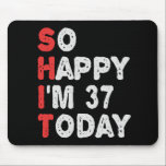 So glücklich bin ich heute 37. Funny Geburtstag Ge Mousepad<br><div class="desc">lustig, geschenk, Geburtstag, sie, er, Familie, Zitat, Jubiläum, fröhlich, Idee</div>