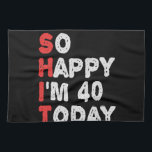 So glücklich bin ich heute 40. Funny Geburtstag Ge Geschirrtuch<br><div class="desc">lustig, geschenk, Geburtstag, sie, er, Familie, Zitat, Jubiläum, fröhlich, Idee</div>