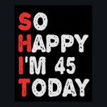 So glücklich bin ich heute 45. Funny Geburtstag Ge Poster<br><div class="desc">lustig, geschenk, Geburtstag, sie, er, Familie, Zitat, Jubiläum, fröhlich, Idee</div>
