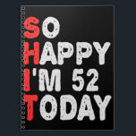 So glücklich bin ich heute 52. Funny Birthday Gesc Notizblock<br><div class="desc">lustig, Geburtstag, Geschenk, Idee, sarkastisch, Jubiläum, fröhlich, feiern</div>