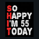 So glücklich bin ich heute 55. Funny Geburtstag Ge Poster<br><div class="desc">lustig, Geburtstag, Geschenk, Idee, sarkastisch, Jubiläum, fröhlich, feiern</div>