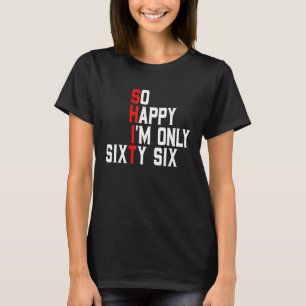So glücklich bin ich sechzig 66 Jahre alt Funny 66 T-Shirt