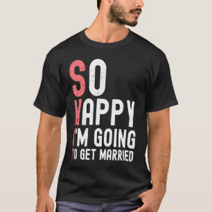So glücklich, dass ich heiraten werde Frisch Verl T-Shirt