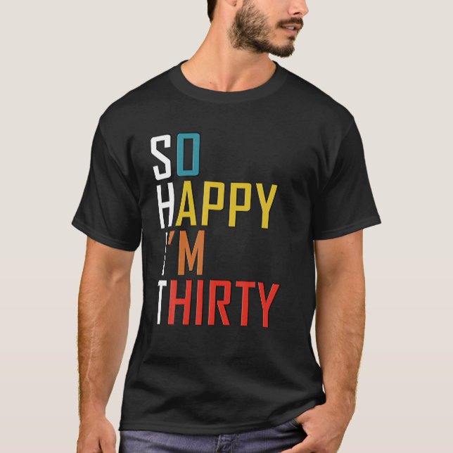 So glücklich, ich bin 30 Jahre alt 30 Jahre alt Fu T-Shirt (Vorderseite)