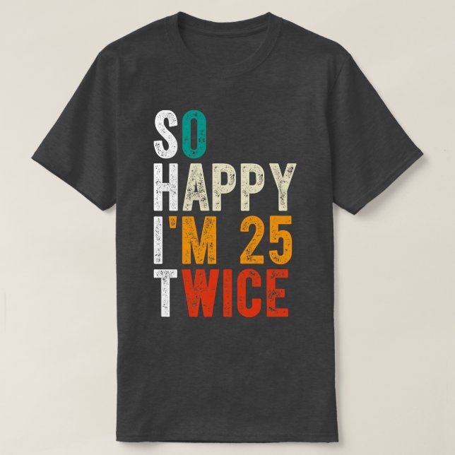 So glücklich im 25 zweimal T-Shirt (Design vorne)