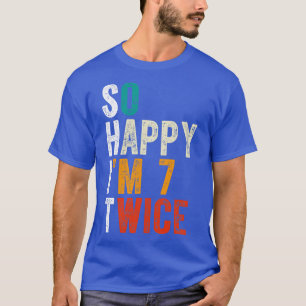 So glücklich Im 7 zweimal T-Shirt