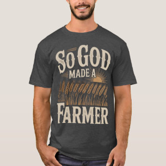 So Gott erschuf einen Bauern Christliches Landlebe T-Shirt