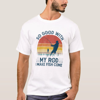 So gut mit meinem Rod, dass Fische zu einem lustig T-Shirt