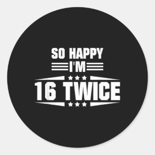 So Happy Im 16 Twice Lustig 32. Geburtstagszitat Runder Aufkleber