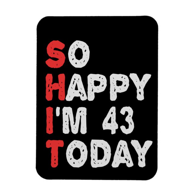 So happy I'm 43rd Today Funny Birthday Gift Idea Magnet (Vertikal)