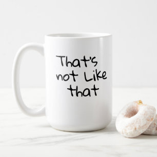 "So ist das nicht." lustige Wörterbücher Kaffeetasse