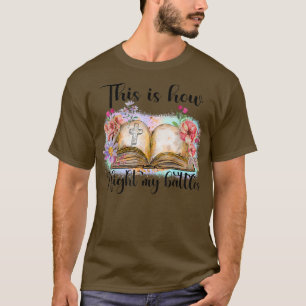 So kämpfe ich gegen mein Bibelbuch Floral C T-Shirt